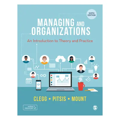 "Managing and Organizations: An Introduction to Theory and Practice" - "" ("Clegg Stewart R.")