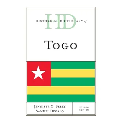 "Historical Dictionary of Togo, Fourth Edition" - "" ("Seely Jennifer C.")