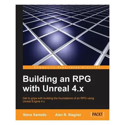 "Building an RPG with Unreal 4.x" - "" ("Santello Steve")