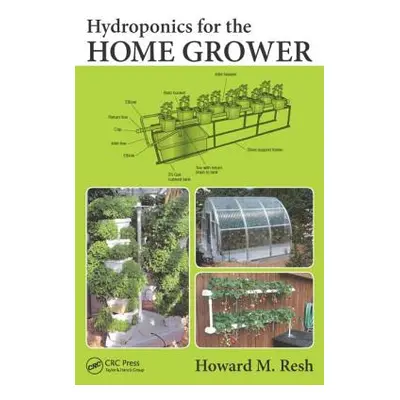 "Hydroponics for the Home Grower" - "" ("Resh Howard M.")