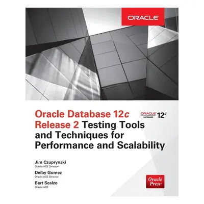 "Oracle Database 12c Release 2 Testing Tools and Techniques for Performance and Scalability" - "