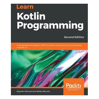 "Learn Kotlin Programming" - "" ("Samuel Stephen")