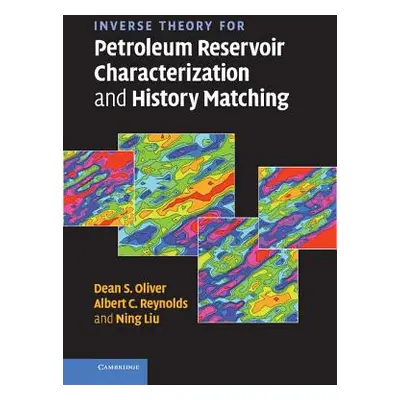 "Inverse Theory for Petroleum Reservoir Characterization and History Matching" - "" ("Oliver Dea