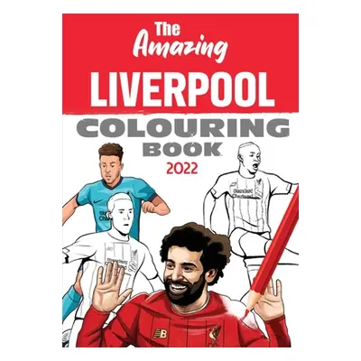 "The Amazing Liverpool Colouring Book 2022" - "" ("Cormack James")