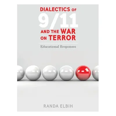 "Dialectics of 9/11 and the War on Terror; Educational Responses" - "" ("Steinberg Shirley R.")