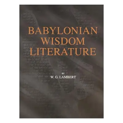 "Babylonian Wisdom Literature" - "" ("Lambert W. G.")