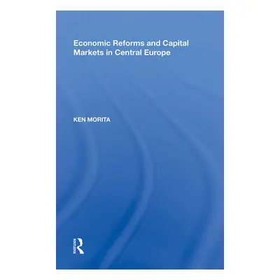 "Economic Reforms and Capital Markets in Central Europe" - "" ("Morita Ken")