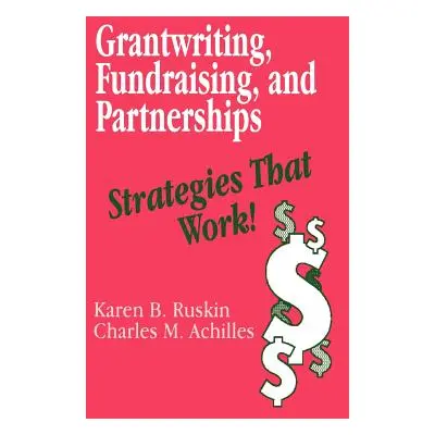 "Grantwriting, Fundraising, and Partnerships: Strategies That Work!" - "" ("Ruskin Karen B.")