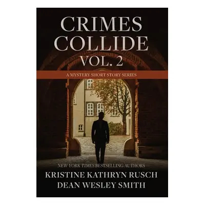 "Crimes Collide, Vol. 2: A Mystery Short Story Series" - "" ("Rusch Kristine Kathryn")