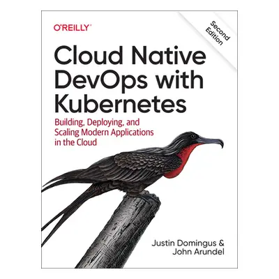 "Cloud Native Devops with Kubernetes: Building, Deploying, and Scaling Modern Applications in th