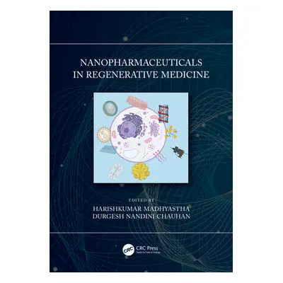 "Nanopharmaceuticals in Regenerative Medicine" - "" ("Madhyastha Harishkumar")