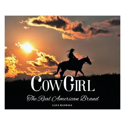 "Cowgirl: The Real American Brand" - "" ("Randall Lana")