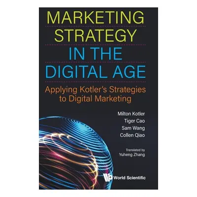 "Marketing Strategy in the Digital Age: Applying Kotler's Strategies to Digital Marketing" - "" 