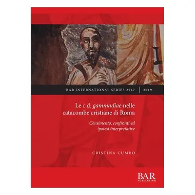 "Le c.d. gammadiae nelle catacombe cristiane di Roma: Censimento, confronti ed ipotesi interpret