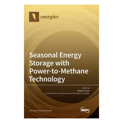 "Seasonal Energy Storage with Power-to-Methane Technology" - "" ("Imre Attila R.")