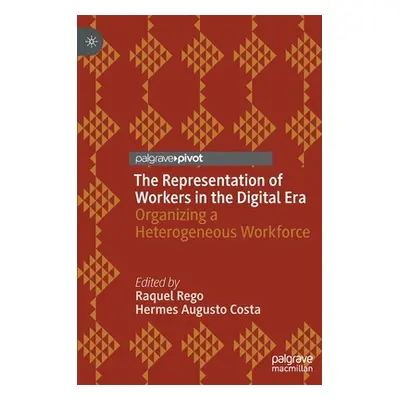 "The Representation of Workers in the Digital Era: Organizing a Heterogeneous Workforce" - "" ("