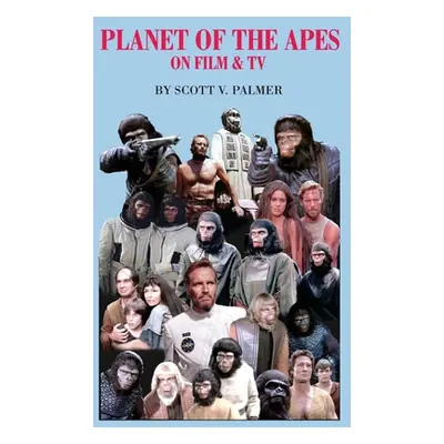 "Planet of the Apes on Film & TV" - "" ("Palmer Scott V.")