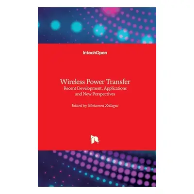 "Wireless Power Transfer: Recent Development, Applications and New Perspectives" - "" ("Zellagui