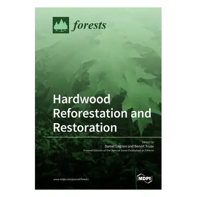 "Hardwood Reforestation and Restoration" - "" ("Gagnon Daniel")