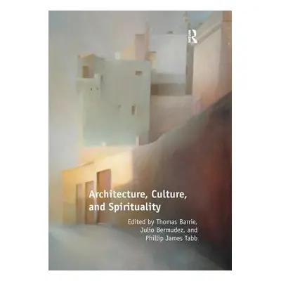 "Architecture, Culture, and Spirituality" - "" ("Barrie Thomas")