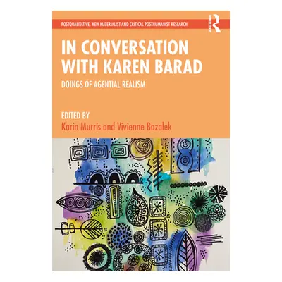 "In Conversation with Karen Barad: Doings of Agential Realism" - "" ("Murris Karin")