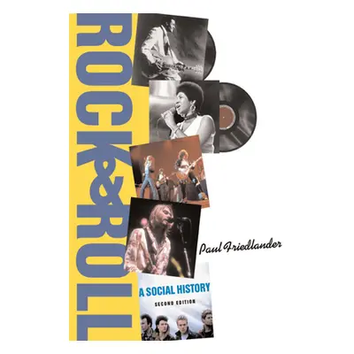 "Rock and Roll: A Social History, Second Edition" - "" ("Friedlander Paul")