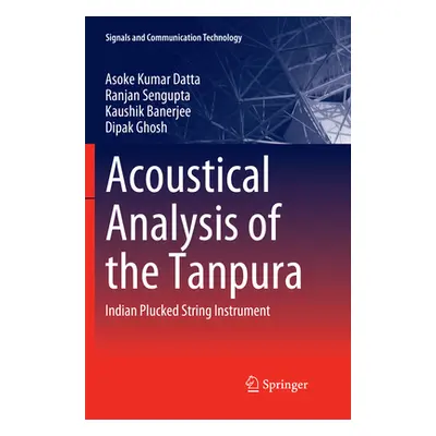 "Acoustical Analysis of the Tanpura: Indian Plucked String Instrument" - "" ("Datta Asoke Kumar"