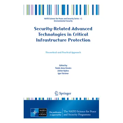 "Security-Related Advanced Technologies in Critical Infrastructure Protection: Theoretical and P