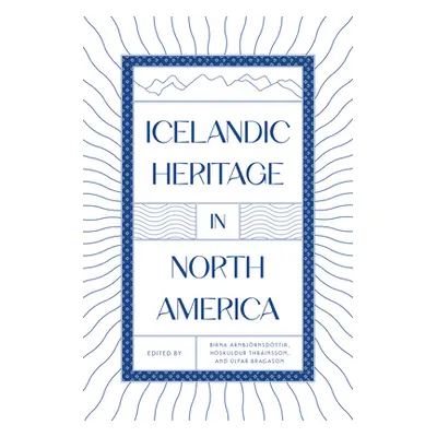 "Icelandic Heritage in North America" - "" ("Arnbjrnsdttir Birna")