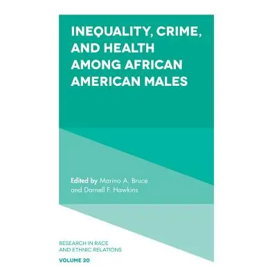 "Inequality, Crime, and Health Among African American Males" - "" ("Bruce Marino A.")