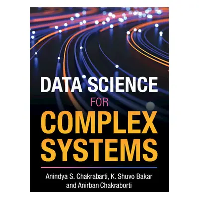 "Data Science for Complex Systems" - "" ("Chakrabarti Anindya S.")