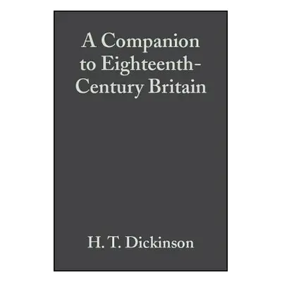 "A Companion to Eighteenth-Century Britain" - "" ("Dickinson H. T.")