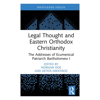 "Legal Thought and Eastern Orthodox Christianity: The Addresses of Ecumenical Patriarch Bartholo