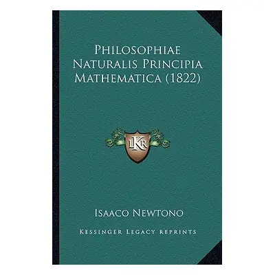 "Philosophiae Naturalis Principia Mathematica (1822)" - "" ("Newton Isaac")