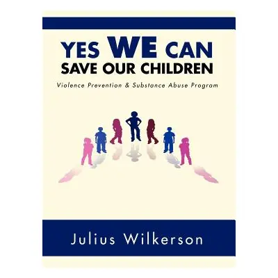 "Yes We Can Save Our Children: Vpsap" - "" ("Wilkerson Julius")