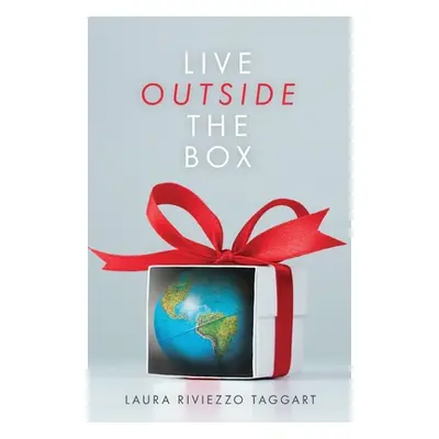 "Live Outside the Box" - "" ("Taggart Laura Riviezzo")