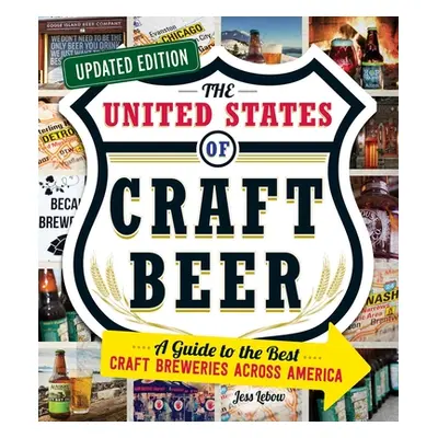 "The United States of Craft Beer, Updated Edition: A Guide to the Best Craft Breweries Across Am