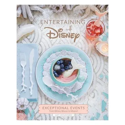 "Entertaining with Disney: Exceptional Events from Mickey Mouse to Moana!" - "" ("Croushorn Amy"