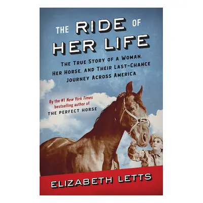 "The Ride of Her Life: The True Story of a Woman, Her Horse, and Their Last-Chance Journey Acros