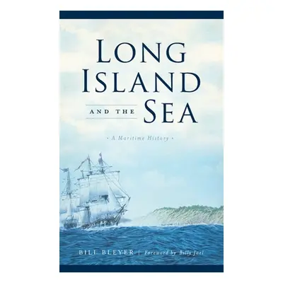 "Long Island and the Sea: A Maritime History" - "" ("Bleyer Bill")