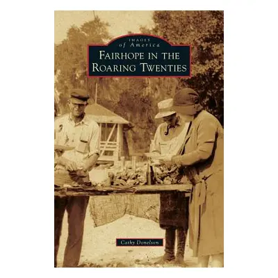 "Fairhope in the Roaring Twenties" - "" ("Donelson Cathy")