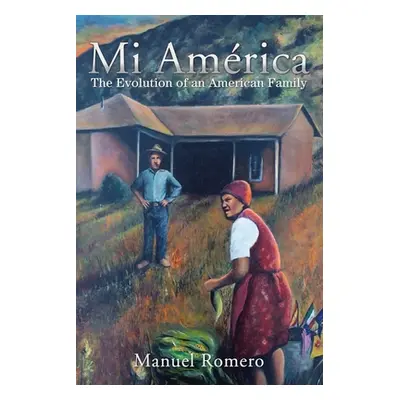 "Mi Amrica: The Evolution of an American Family" - "" ("Romero Manuel")