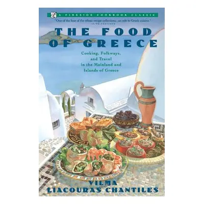 "Food of Greece: Cooking, Folkways, and Travel in the Mainland and Islands of Greece" - "" ("Cha