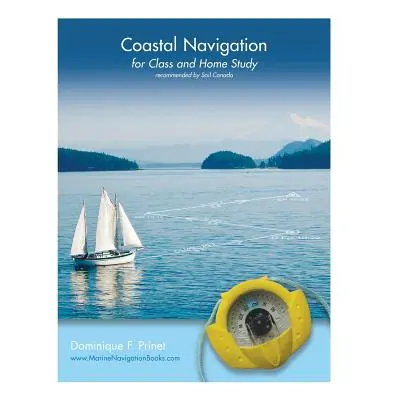 "Coastal Navigation: for Class and Home Study" - "" ("Prinet Dominique F.")