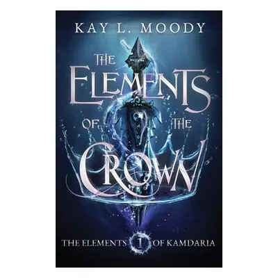 "The Elements of the Crown" - "" ("Moody Kay L.")