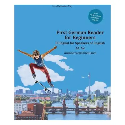 "First German Reader for Beginners: Bilingual for Speakers of English A1 A2" - "" ("May Lisa Kat