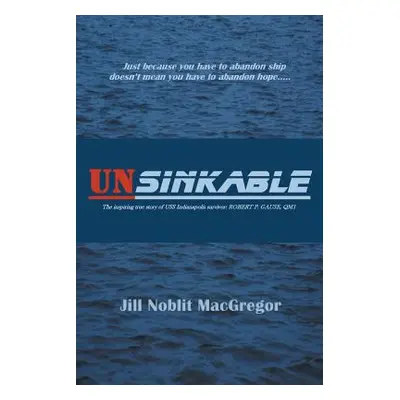 "Unsinkable" - "" ("MacGregor Jill Noblit")