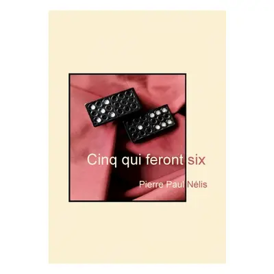 "Cinq qui feront six" - "" ("Nlis Pierre Paul")