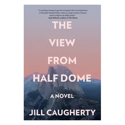 "The View from Half Dome" - "" ("Caugherty Jill")