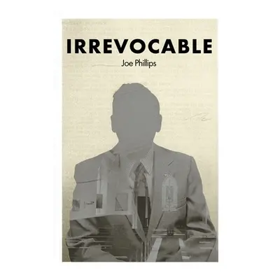 "Irrevocable" - "" ("Phillips Joe")